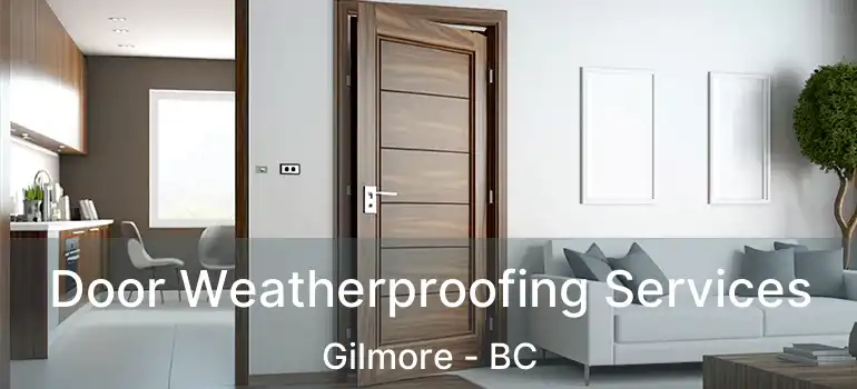  Door Weatherproofing Services Gilmore - BC