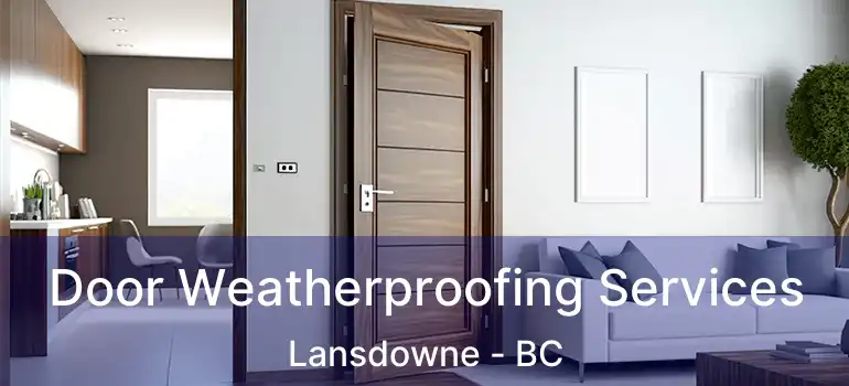  Door Weatherproofing Services Lansdowne - BC