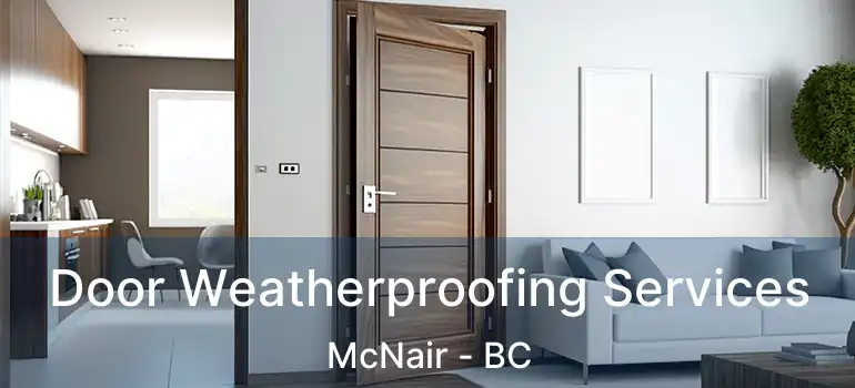  Door Weatherproofing Services McNair - BC