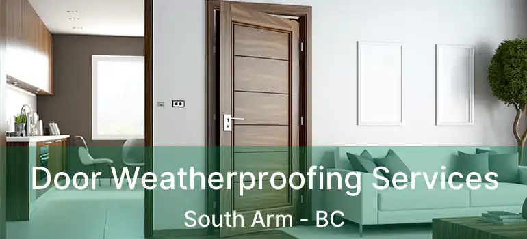  Door Weatherproofing Services South Arm - BC
