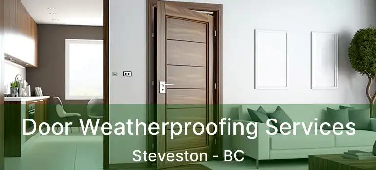  Door Weatherproofing Services Steveston - BC