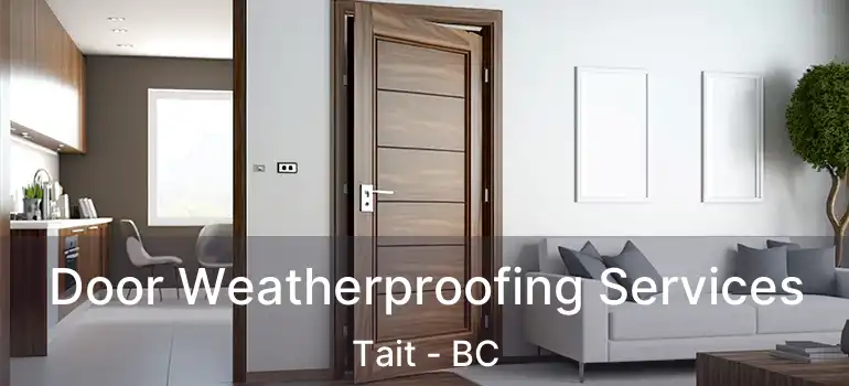  Door Weatherproofing Services Tait - BC
