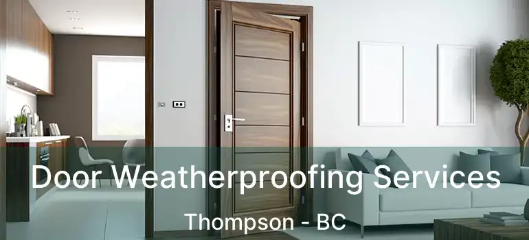  Door Weatherproofing Services Thompson - BC