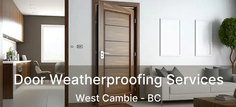  Door Weatherproofing Services West Cambie - BC