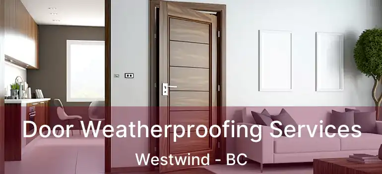  Door Weatherproofing Services Westwind - BC