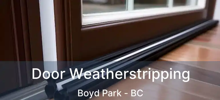  Door Weatherstripping Boyd Park - BC