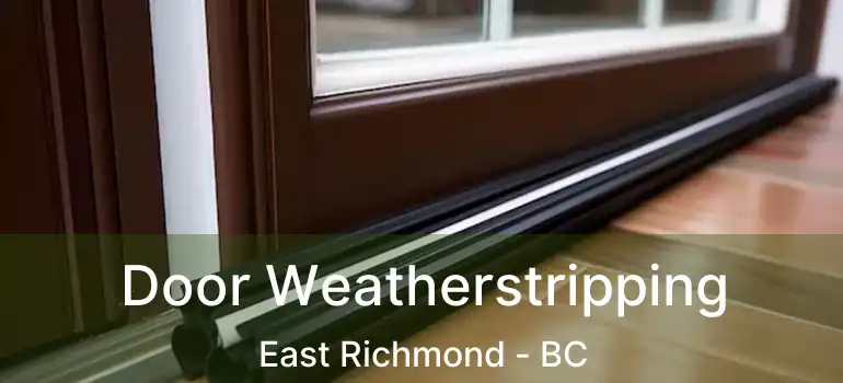  Door Weatherstripping East Richmond - BC