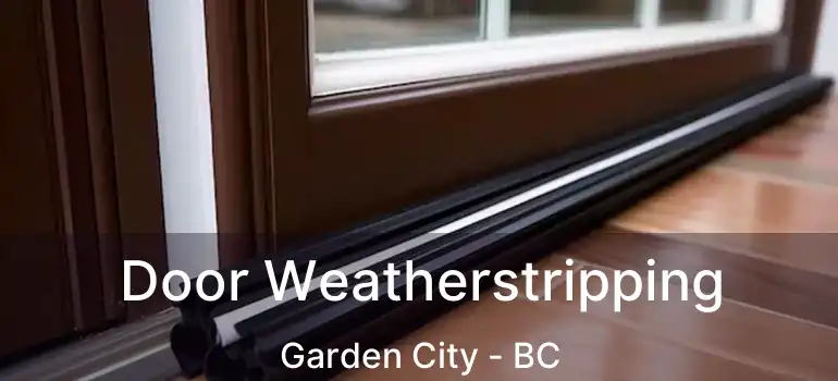  Door Weatherstripping Garden City - BC