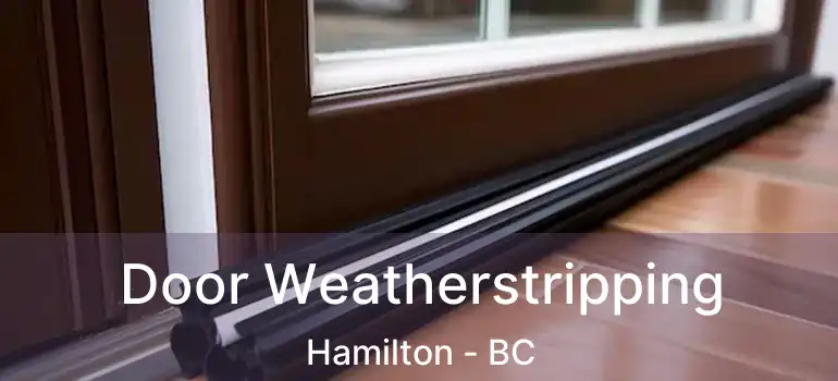  Door Weatherstripping Hamilton - BC