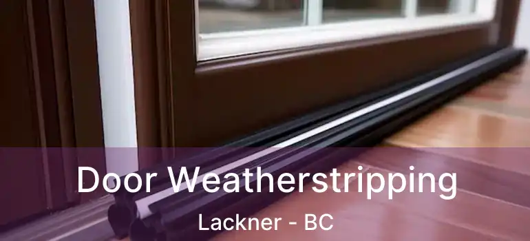  Door Weatherstripping Lackner - BC