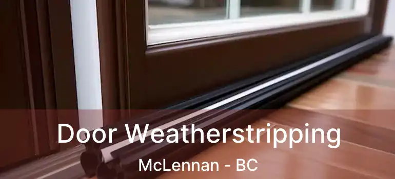  Door Weatherstripping McLennan - BC