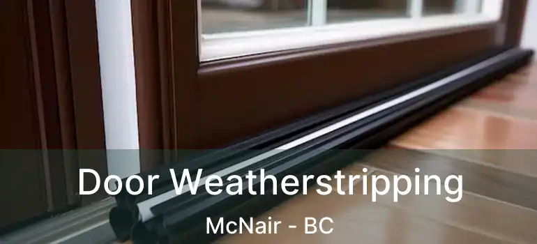  Door Weatherstripping McNair - BC