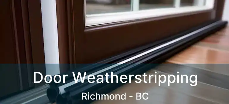  Door Weatherstripping Richmond - BC