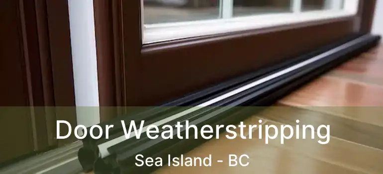  Door Weatherstripping Sea Island - BC