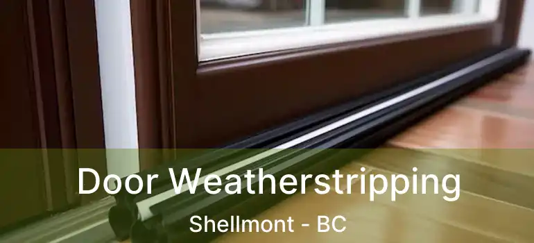  Door Weatherstripping Shellmont - BC