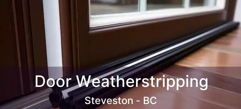  Door Weatherstripping Steveston - BC