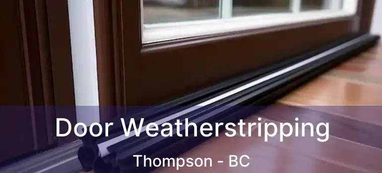  Door Weatherstripping Thompson - BC