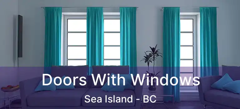  Doors With Windows Sea Island - BC