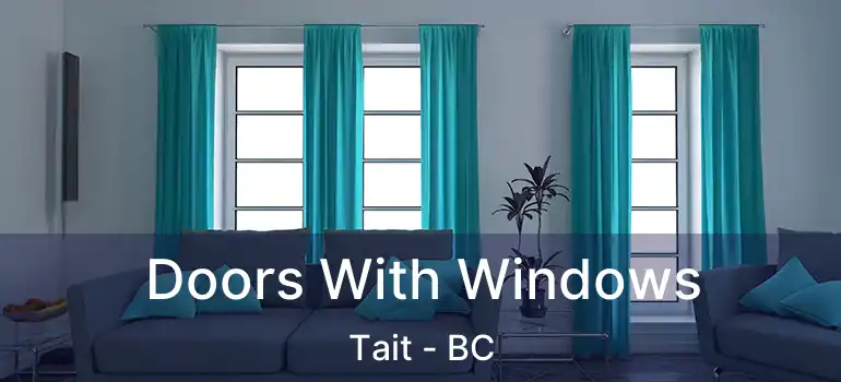  Doors With Windows Tait - BC