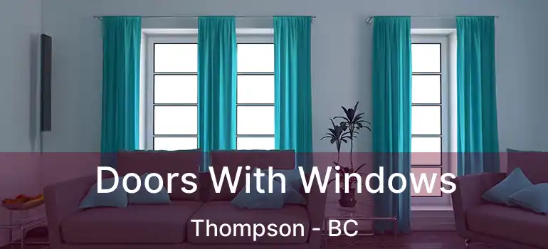  Doors With Windows Thompson - BC