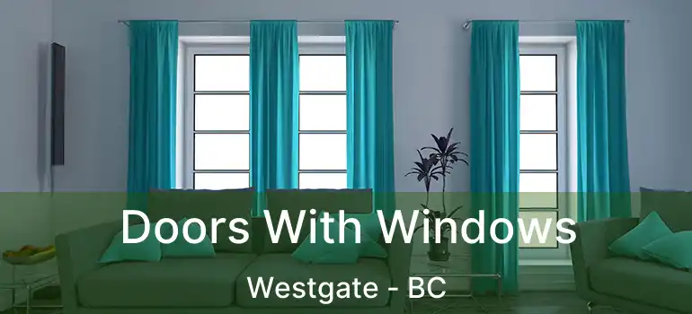  Doors With Windows Westgate - BC