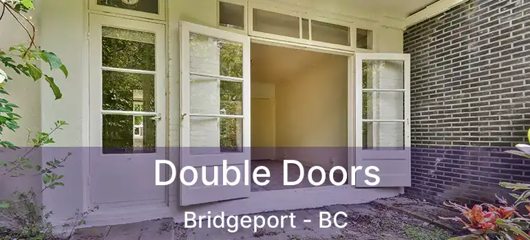  Double Doors Bridgeport - BC