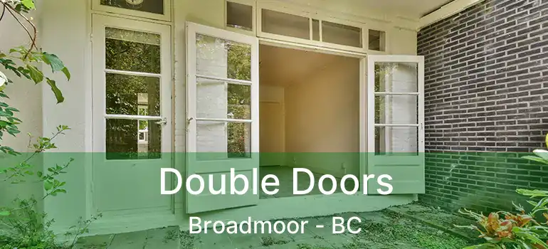  Double Doors Broadmoor - BC