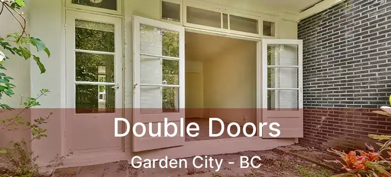  Double Doors Garden City - BC