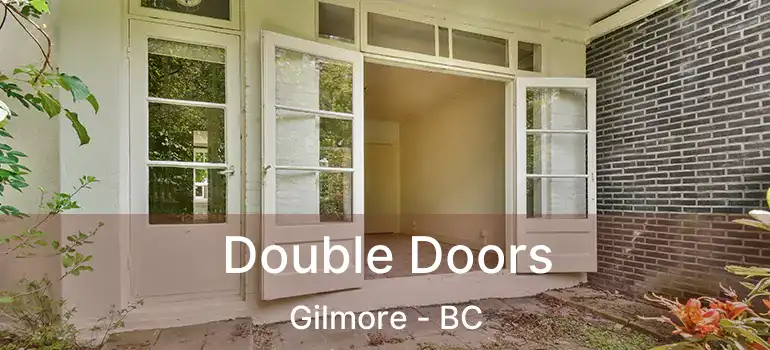  Double Doors Gilmore - BC