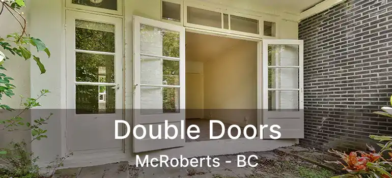  Double Doors McRoberts - BC