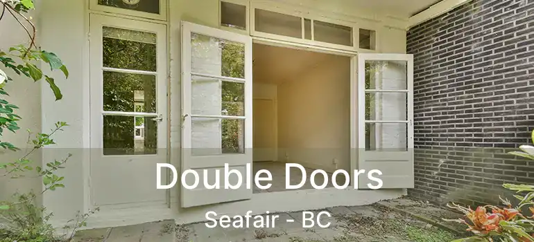  Double Doors Seafair - BC