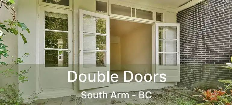  Double Doors South Arm - BC