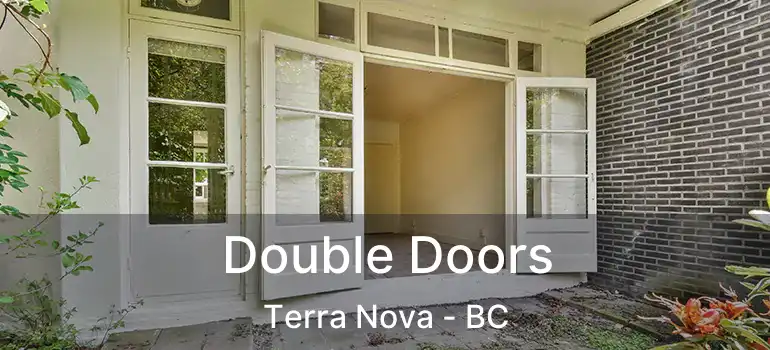  Double Doors Terra Nova - BC