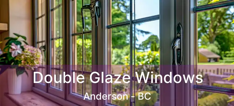  Double Glaze Windows Anderson - BC