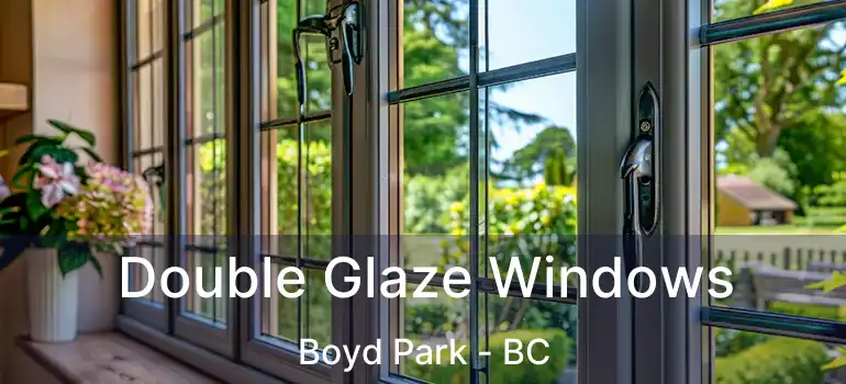  Double Glaze Windows Boyd Park - BC