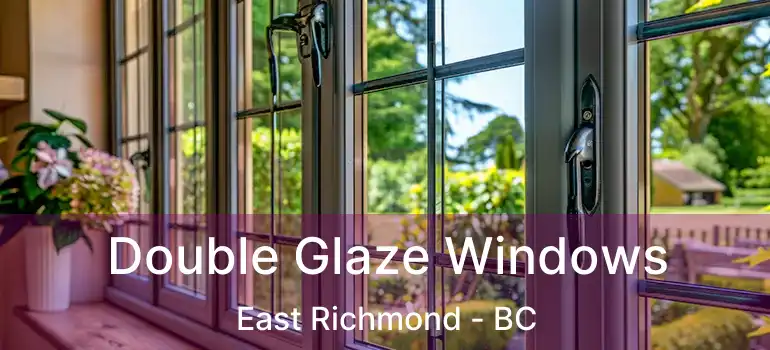  Double Glaze Windows East Richmond - BC