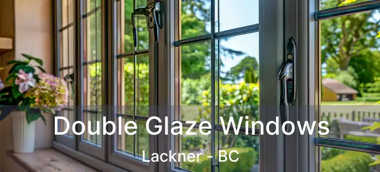  Double Glaze Windows Lackner - BC