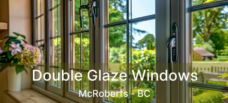 Double Glaze Windows McRoberts - BC