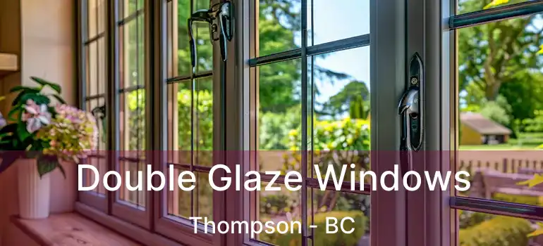  Double Glaze Windows Thompson - BC
