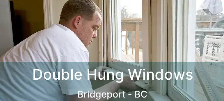  Double Hung Windows Bridgeport - BC