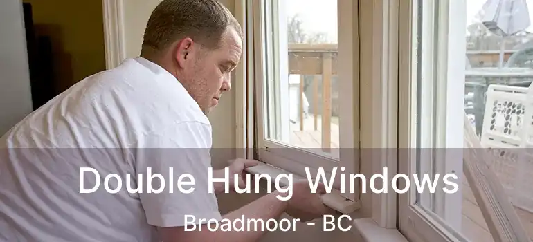 Double Hung Windows Broadmoor - BC