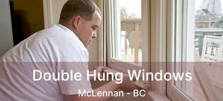  Double Hung Windows McLennan - BC