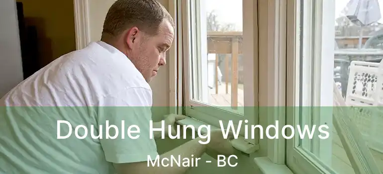  Double Hung Windows McNair - BC