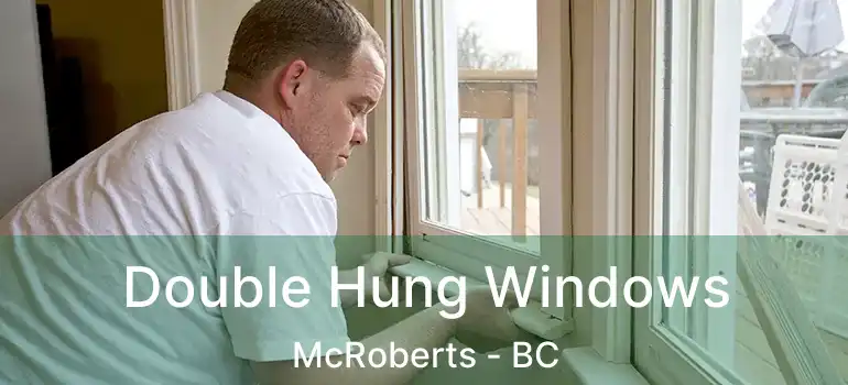  Double Hung Windows McRoberts - BC