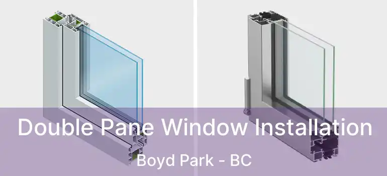 Double Pane Window Installation Boyd Park - BC