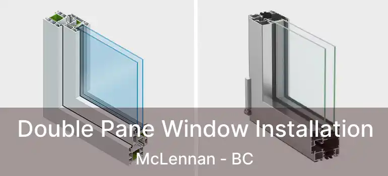  Double Pane Window Installation McLennan - BC