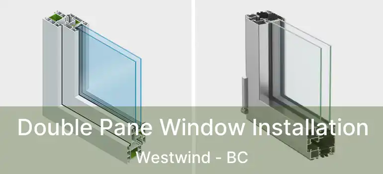  Double Pane Window Installation Westwind - BC