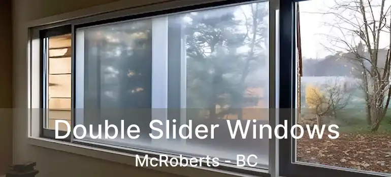  Double Slider Windows McRoberts - BC