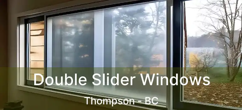  Double Slider Windows Thompson - BC
