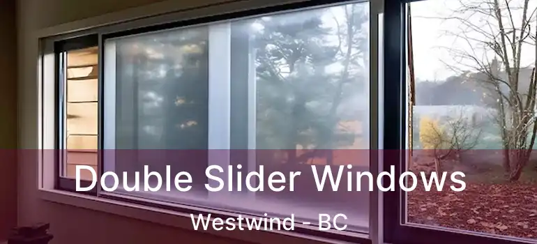  Double Slider Windows Westwind - BC
